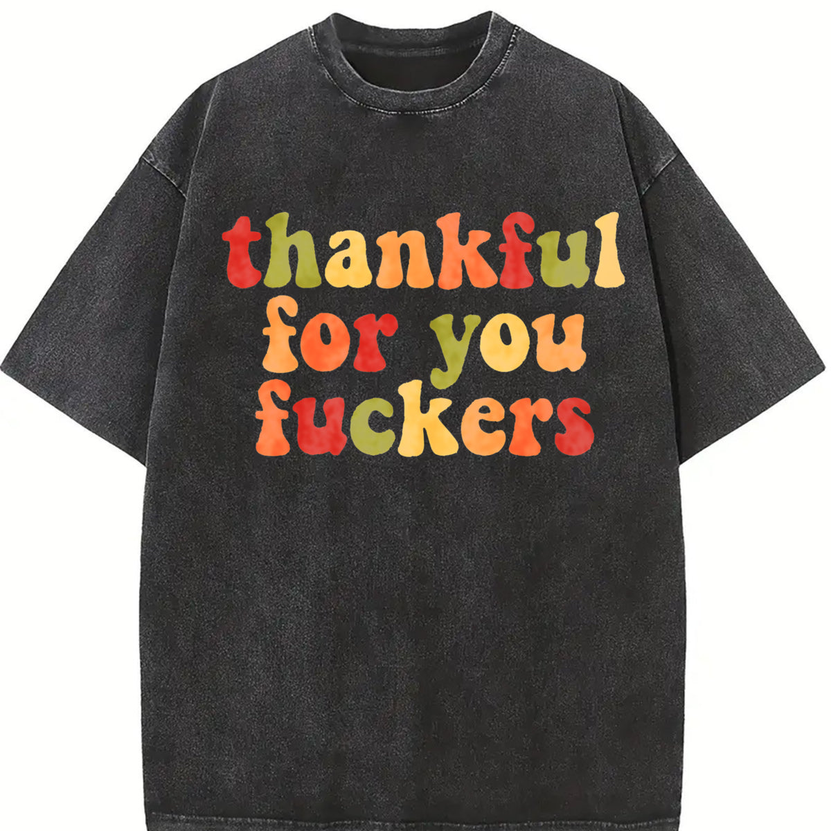Thankful for You Fuckers Vintage Washed T-Shirt in Black