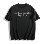 How Hard Can It Be Boys Do It Cotton T-Shirt in Black