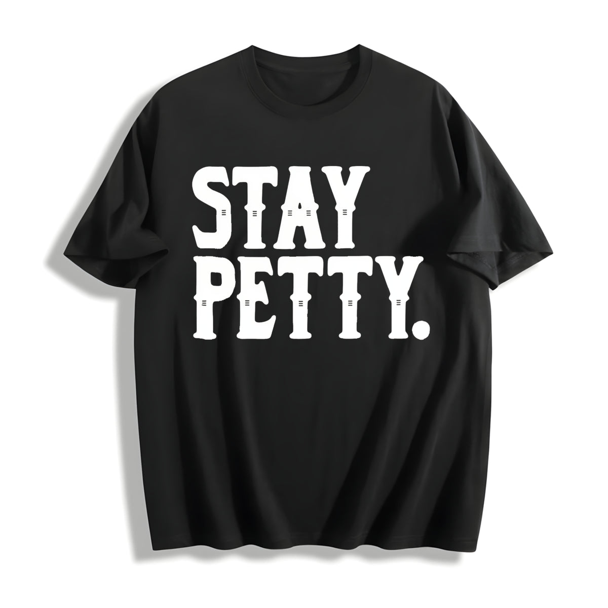 Stay Petty Sassy for Sarcastic Quote Cotton T-Shirt in Black