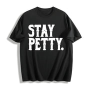 Stay Petty Sassy for Sarcastic Quote Cotton T-Shirt in Black