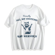 Honestly All My Systems Are Nervous Cotton T-Shirt in White