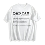 Dad Tax Sarcastic Fathers Day Novelty for Classic Dad Joke Cotton T-Shirt in White