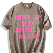 Woke Up Sexy as Hell Again Sarcastic Made in USA Autumn Vintage Washed T-Shirt in Brown