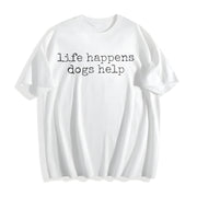 Life Happens Dogs Help Cotton T-Shirt in White