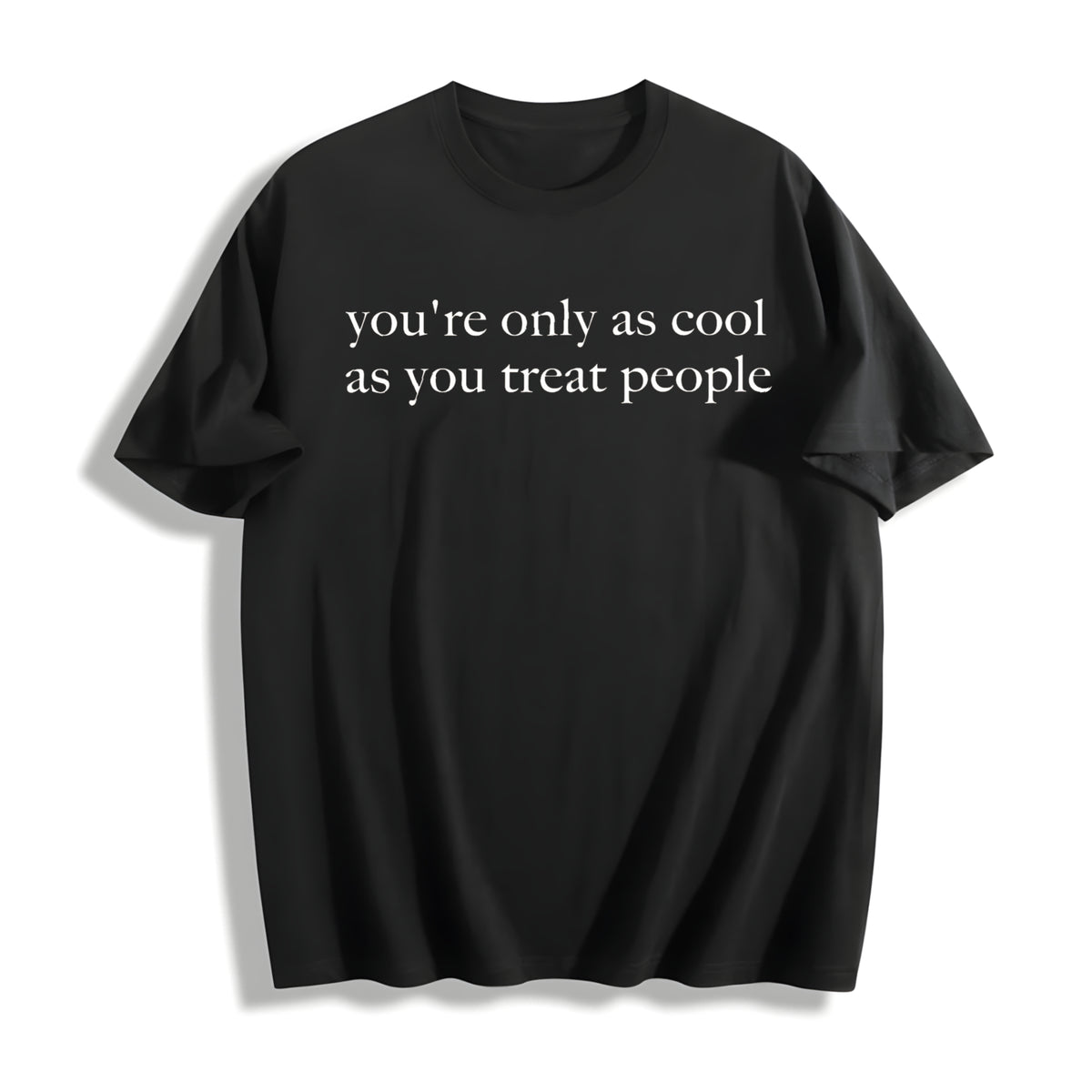 You're Only as You Treat People Cotton T-Shirt in Black