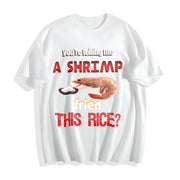 Shrimp Fried Rice Meme Cotton T-Shirt in White