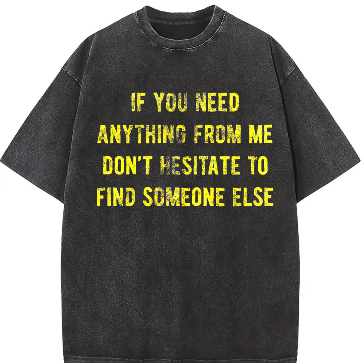 If You Need Anything Find Someone Else Vintage Washed T-Shirt in Black