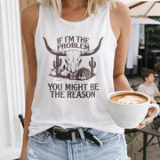 If I'm the Problem You Might Be the Reason Crew-neck Women's Color Cotton Tank Top in White