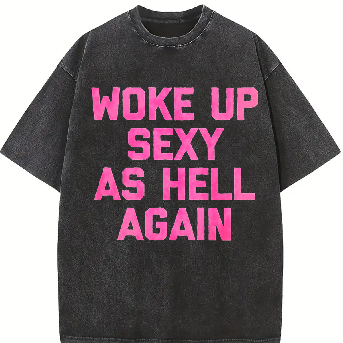 Woke Up Sexy as Hell Again Sarcastic Made in USA Autumn Vintage Washed T-Shirt in Black