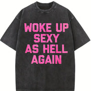 Woke Up Sexy as Hell Again Sarcastic Made in USA Autumn Vintage Washed T-Shirt in Black