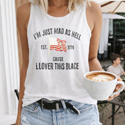 I’m Just Mad as Hell Est. 1776 Cause I Loved This Place Women's Color Cotton Tank Top in White
