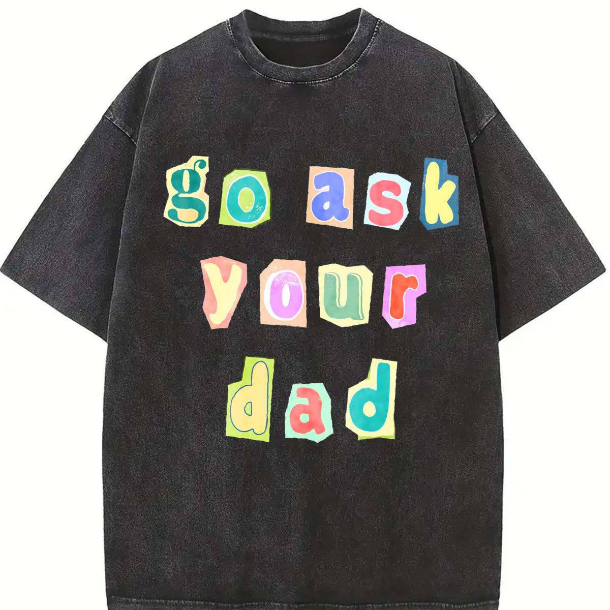 Go Ask Your Dad Vintage Washed T-Shirt in Black