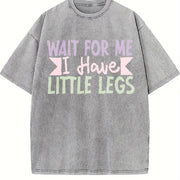 Wait For Me I Have Little Legs short height sarcasm vintage washed oversized T-shirt in Gray