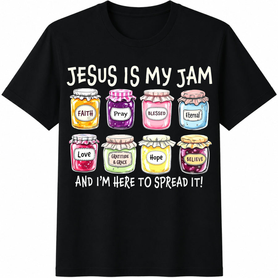 Jesus Is My Jam and IM Here to Spread It Faith Prayer Cotton T-Shirt in Black