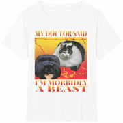 My Doctor Said I'm Morbidly a Beast Cotton T-Shirt in White