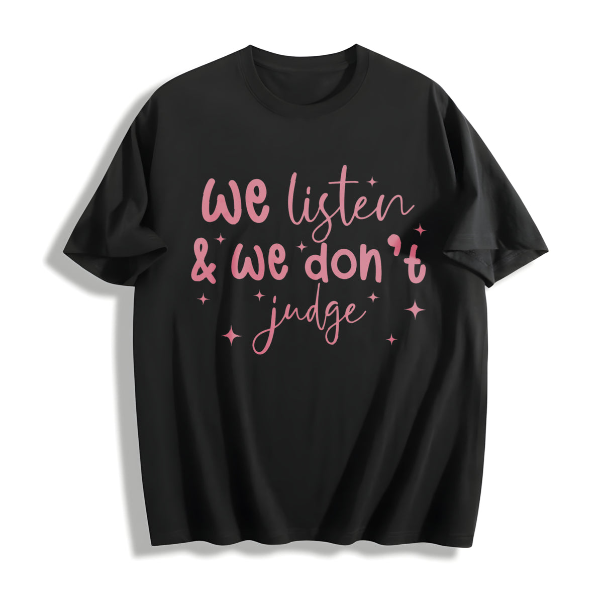 We Listen and We Don't Judge Cotton T-Shirt in Black