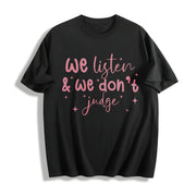 We Listen and We Don't Judge Cotton T-Shirt in Black
