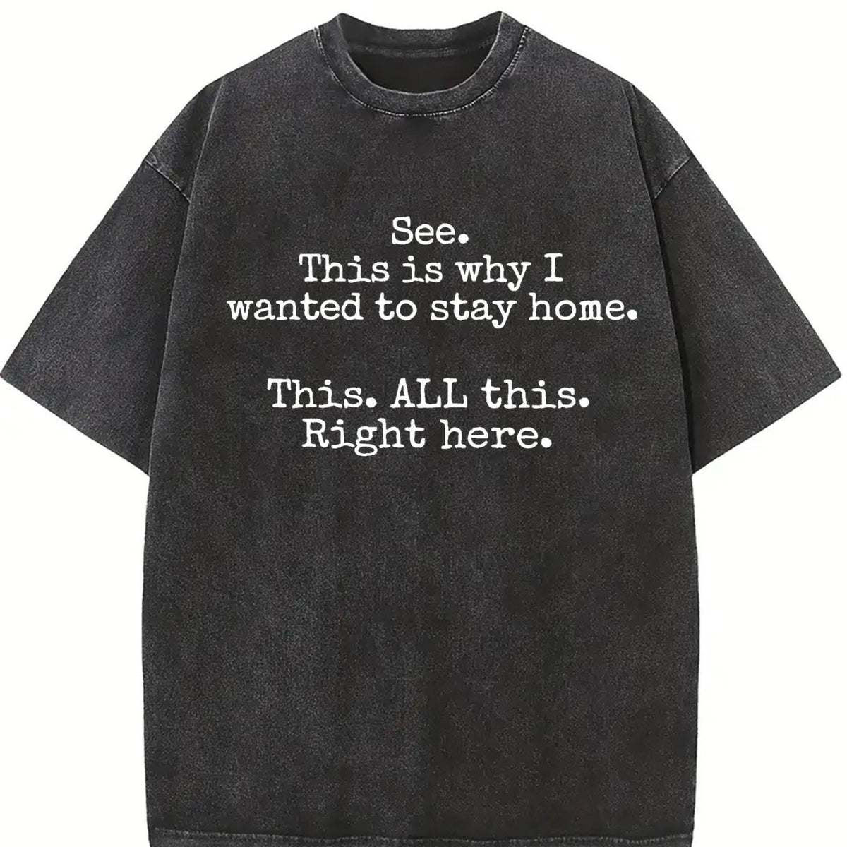 This Is Why I Wanted to Stay Home Vintage Washed T-Shirt in Black