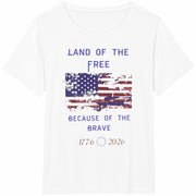 Land of the Free Because of the Brave Cotton T-Shirt in White