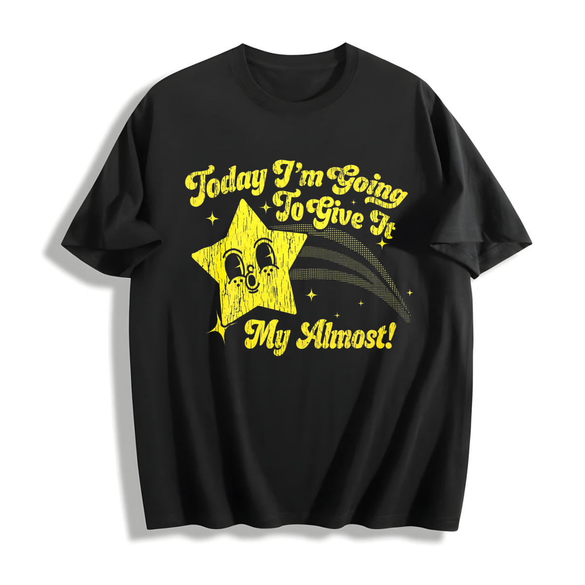 Today I'm Going to Give It My Almost Cotton T-Shirt in Black