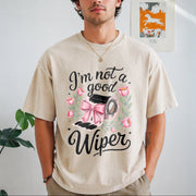 Inappropriate I'm Not a Good Wiper Adult Humor Vintage Washed T-Shirt in Beige