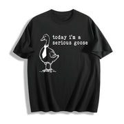 Today I'm a Serious Goose Cotton T-Shirt in Black