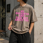My Daughter and I Talk Shit About You Vintage Washed T-Shirt in Brown
