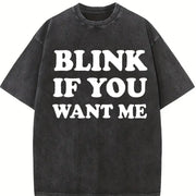 Blink If You Want Me Flirting Sarcastic Pick Up Line Vintage Washed T-Shirt in Black