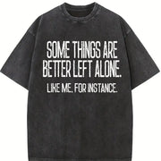 Sarcastic Some Things Are Better Left Alone Vintage Washed T-Shirt in Black