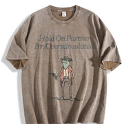 Hold on Partner IM Overstimulated Vintage Washed T-Shirt in Brown