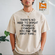 No Need Repeat Yourself I Ignored You Saying Vintage Washed T-Shirt in Beige