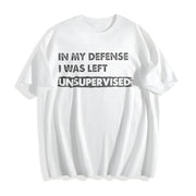 In My Defense I Was Unsupervised Misbehaving Adulting Joke Cotton T-Shirt in White