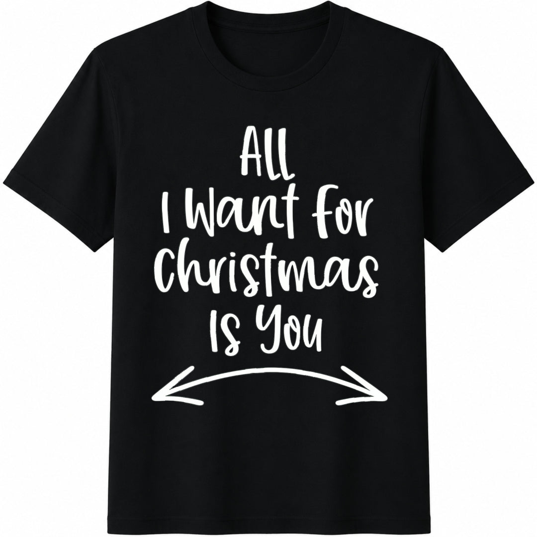 All I Want for Christmas Is You / Matching Christmas / Cotton T-Shirt in Black