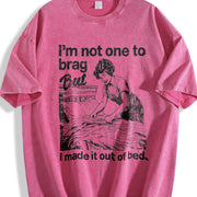 IM Not One to Brag but I Made It Out of Bed Sarcastic Vintage Washed T-Shirt in Red