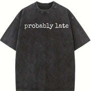 Probably Late Relatable Quote Vintage Washed T-Shirt in Black