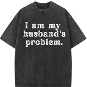 I'm My Husband's Problem Wife Vintage Washed T-Shirt in Black