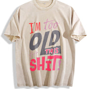 I'm Too Old for This Shit! - Bold Letter with Pink & vintage washed oversized T-shirt in Beige