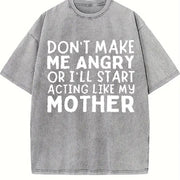 Don’t Make Me Angry Or I’ll Act Like My Mother Mom vintage washed oversized T-shirt in Gray