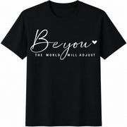Be You the World Will Adjust: Inspirational Cotton T-Shirt in Black