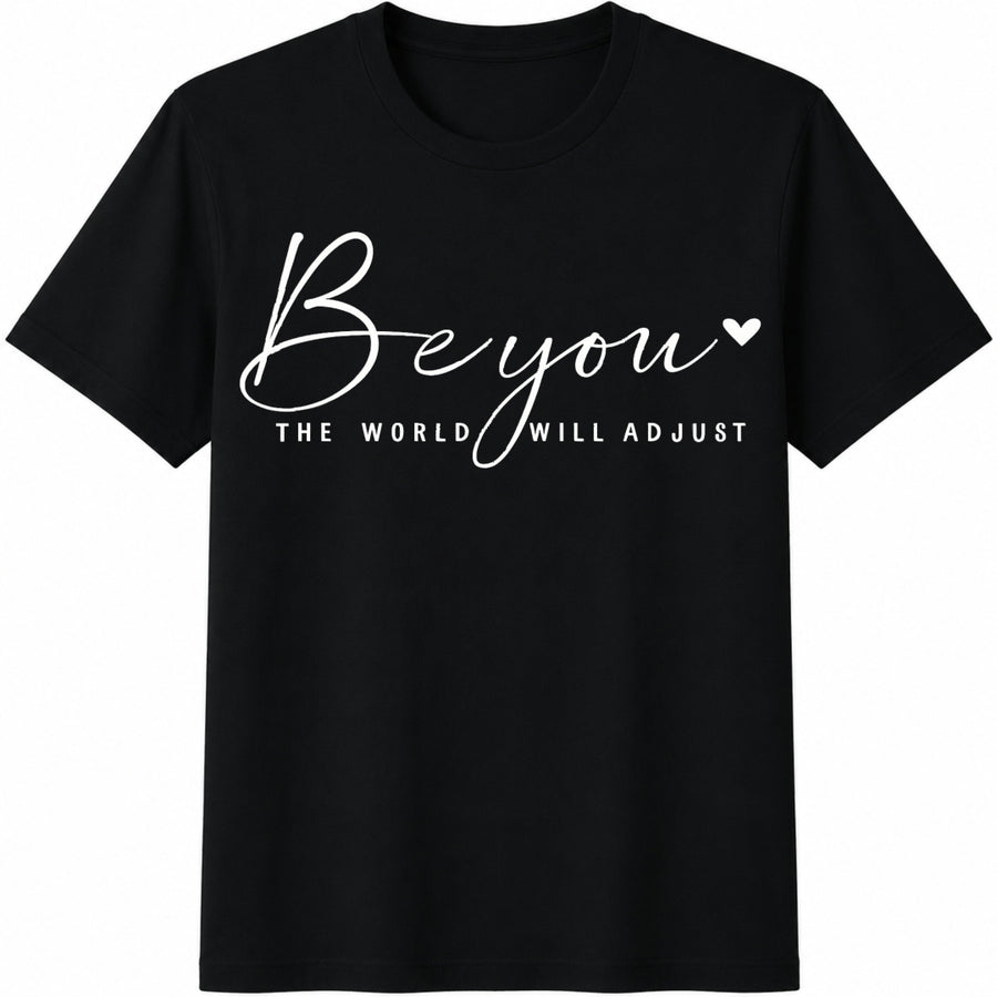 Be You the World Will Adjust: Inspirational Cotton T-Shirt in Black