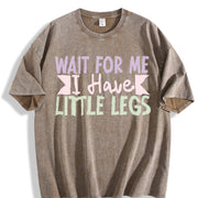 Wait For Me I Have Little Legs short height sarcasm vintage washed oversized T-shirt in Brown