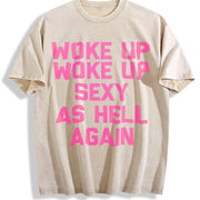 Woke Up Sexy as Hell Again Saying Sarcastic Vintage Washed T-Shirt in Beige