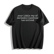 Your Little Ray of Sarcastic Sunshine Has Arrived Cotton T-Shirt in Black