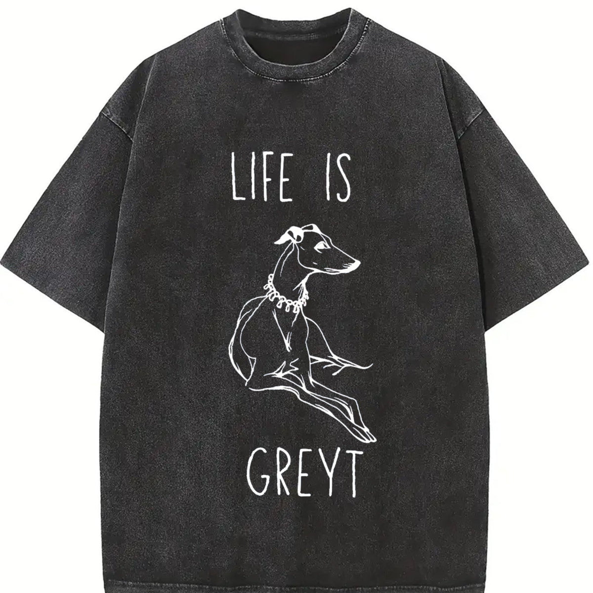 Life Is Greyt Greyhound Lover Vintage Washed T-Shirt in Black