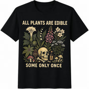All Plants Are Edible Some Only Once Cotton T-Shirt in Black