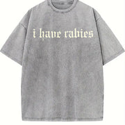 I Have Rabies Unhinged Weird for Friend/ Sister vintage washed oversized T-shirt in Gray