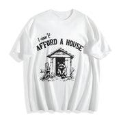 I Can't Afford a House Cotton T-Shirt in White