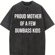 Proud Mother of a Few Dumbass Kids Sarcastic Mom Cute Vintage Washed T-Shirt in Black