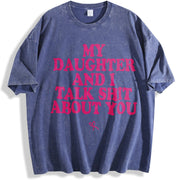 My Daughter and I Talk Shit About You - for Mom vintage washed oversized T-shirt in Blue