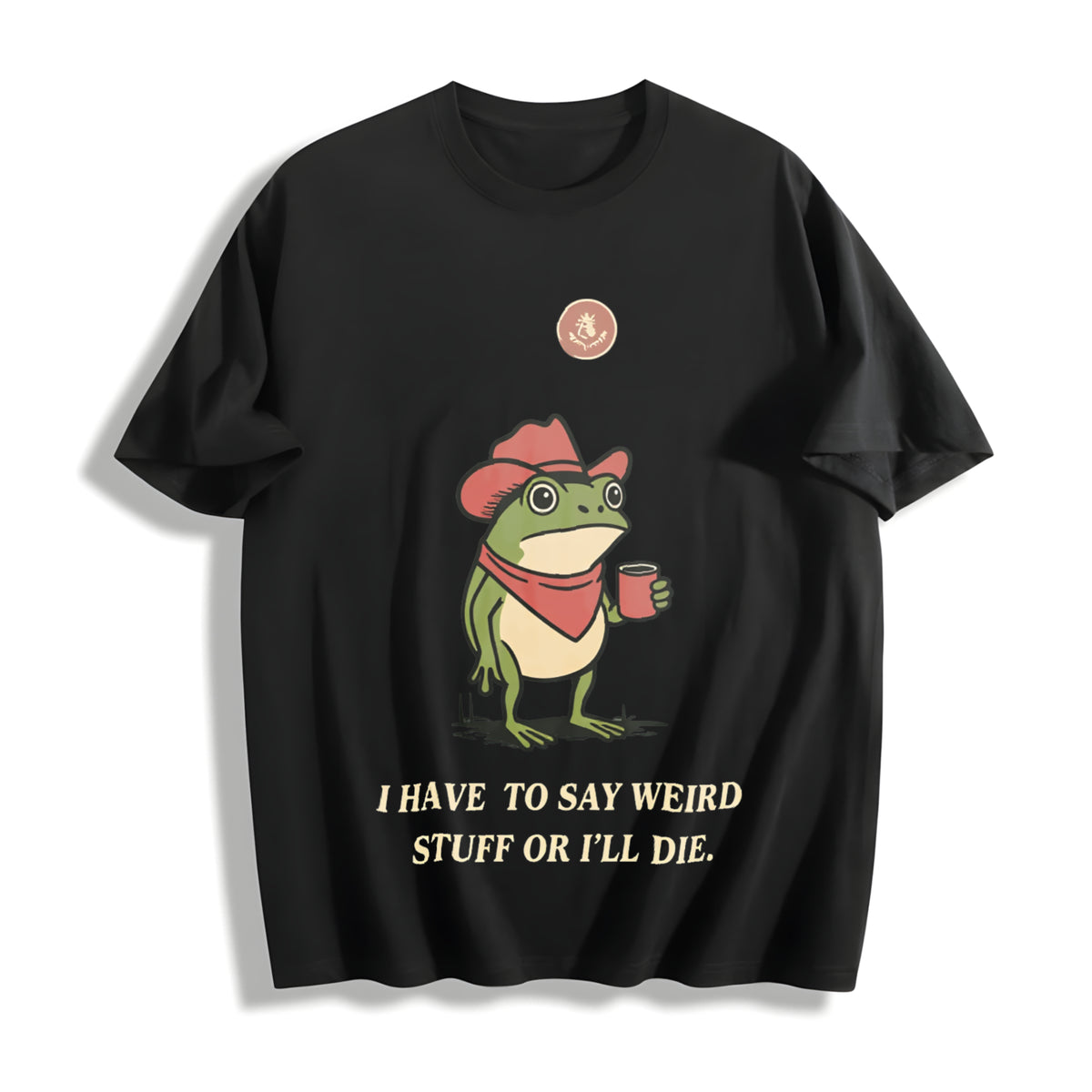 I Have to Say Weird Stuff or I Will Die Cotton T-Shirt in Black